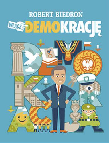 Okładka książki Włącz demokrację / Robert Biedroń ; okładka Jan Kallwejt ; ilustracje Marek Szymczak.