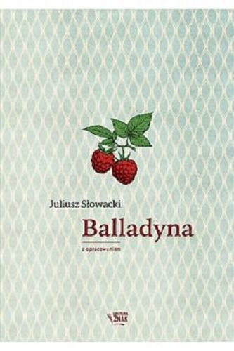 Okładka książki Balladyna : tragedia w pięciu aktach / Juliusz Słowacki ; [opracowanie szkolne Katarzyna Prałat].