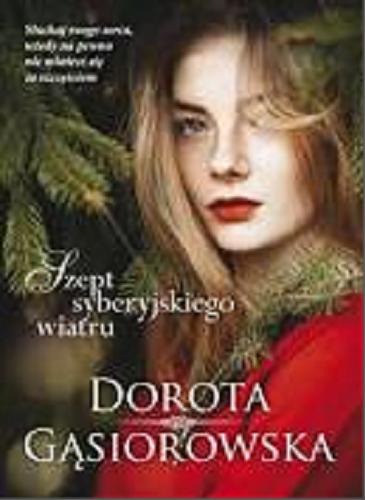 Okładka książki Szept syberyjskiego wiatru / Dorota Gąsiorowska.