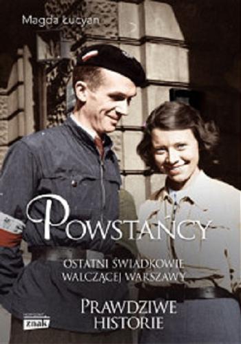 Okładka książki  Powstańcy : ostatni świadkowie walczącej Warszawy  1
