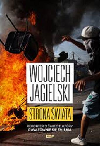 Okładka książki Strona świata / Wojciech Jagielski ; [wybór i redakcja Ewelina Burda].