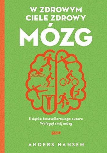 Okładka  W zdrowym ciele zdrowy mózg / Anders Hansen ; tłumaczenie Agata Teperek.