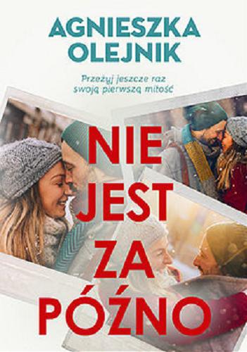 Okładka książki Nie jest za późno / Agnieszka Olejnik