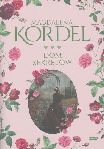 Okładka książki Dom sekretów / Magdalena Kordel.