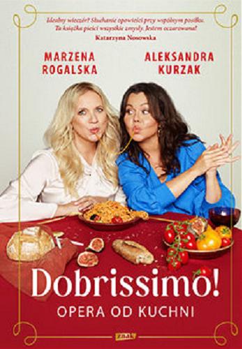 Okładka książki Dobrissimo! : opera od kuchni / Marzena Rogalska, Aleksandra Kurzak.