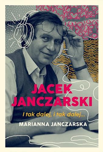 Okładka  Jacek Janczarski : i tak dalej, i tak dalej... / Marianna Janczarska.