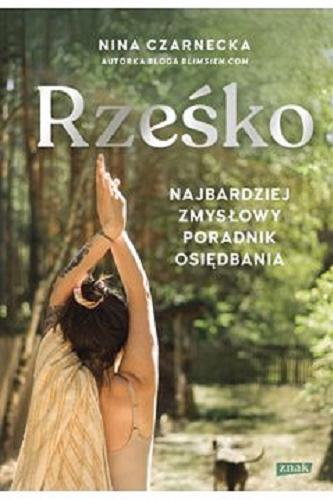 Okładka książki Rześko : najbardziej zmysłowy poradnik osiędbania / Nina Czarnecka ; z fotografiami Mai Sobczak.