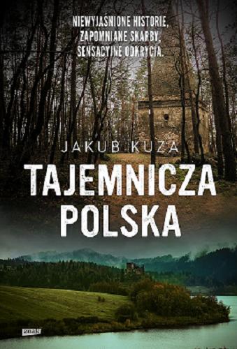Okładka książki Tajemnicza Polska / Jakub Kuza.