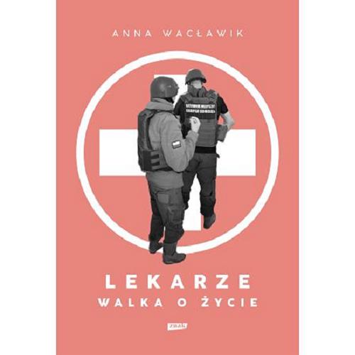 Okładka  Lekarze : walka o życie / Anna Wacławik.