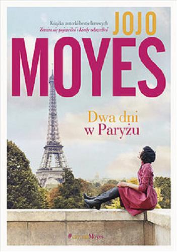 Okładka książki Dwa dni w Paryżu / Jojo Moyes ; tłumaczenie Anna Gralak.