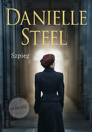 Okładka książki Szpieg / Danielle Steel ; tłumaczenie Agnieszka Myśliwy.