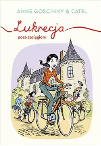 Okładka książki Lukrecja poza zasięgiem / Anne Goscinny ; ilustracje Catel ; przełożył Paweł Łapiński.