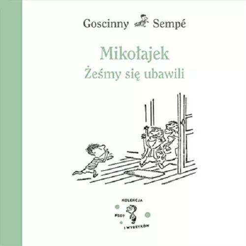 Okładka książki Mikołajek : żeśmy się ubawili / Goscinny ; Sempé ; przełożyła Barbara Grzegorzewska.