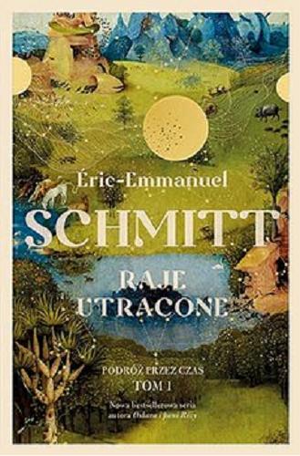 Okładka książki Raje utracone : podróż przez czas / Éric-Emmanuel Schmitt ; tłumaczenie Łukasz Müller.