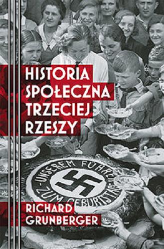 Okładka książki Historia społeczna Trzeciej Rzeszy / Richard Grunberger ; tłumaczenie Witold Kalinowski.
