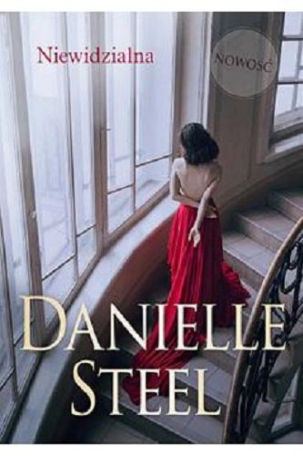 Okładka  Niewidzialna / Danielle Steel ; tłumaczenie Anna Tomczyk.