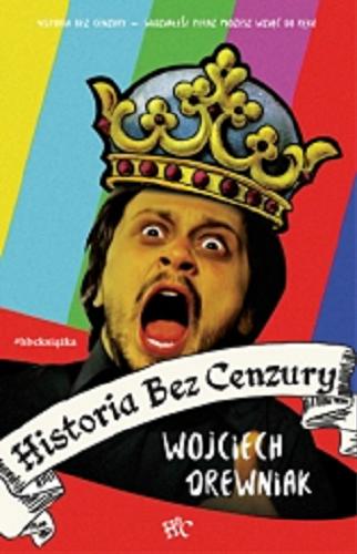 Okładka książki Historia bez cenzury / Wojciech Drewniak.