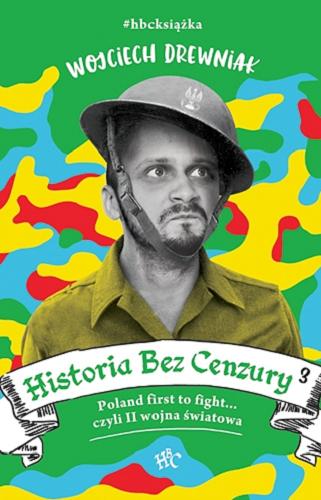 Okładka książki  Historia bez cenzury3 : Poland first to fight... czyli II wojna światowa  11