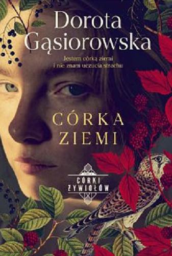 Okładka książki Córka ziemi / Dorota Gąsiorowska.