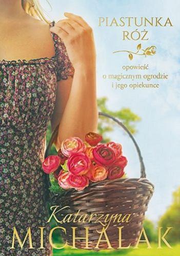 Okładka książki Piastunka róż / Katarzyna Michalak.
