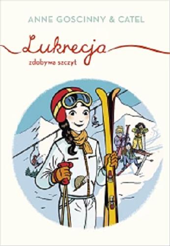 Okładka książki Lukrecja zdobywa szczyt / Anne Goscinny ; ilustracje Catel ; przełożył Paweł Łapiński.