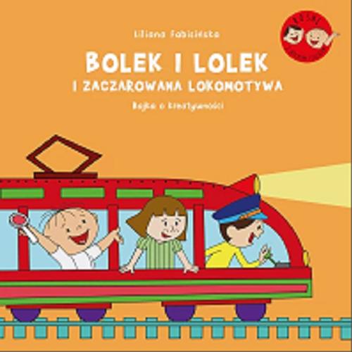 Okładka  Bolek i Lolek i zaczarowana lokomotywa : bajka o kreatywności / Liliana Fabisińska ; ilustrowała Zofia Brzeska.