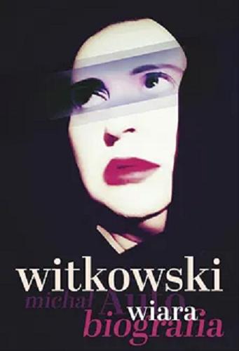 Okładka  Wiara : 1978-1990 / Michał Witkowski.