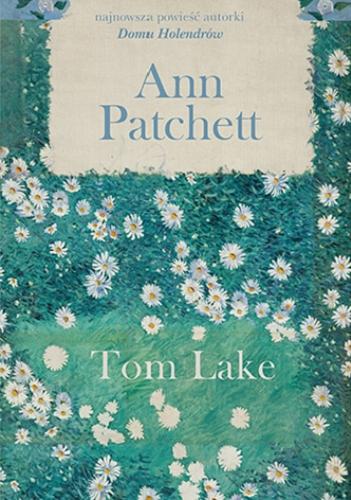 Okładka  Tom Lake / Ann Patchett ; tłumaczenie Anna Gralak.