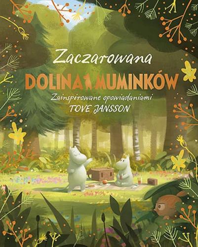 Okładka książki Zaczarowana Dolina Muminków / zainspirowane twórczością Tove Jansson ; przełożyła Aleksandra Kamińska.