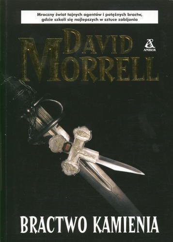 Okładka książki Bractwo Róży [cykl] T. 2 Bractwo Kamienia / David Morrell ; tł. Krystyna Rabińska.