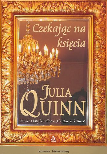 Okładka książki Czekając na księcia / Julia Quinn ; przekł. [z ang.] Agnieszka Kowalska.