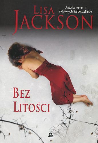 Okładka książki Bez litości / Lisa Jackson ; przekł. Agnieszka Jagodzińska.
