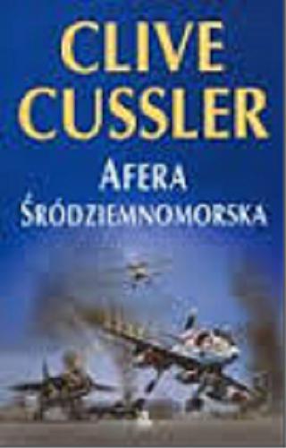 Okładka książki Afera śródziemnomorska / Clive Cussler ; przekład Ziemowit Andrzejewski.