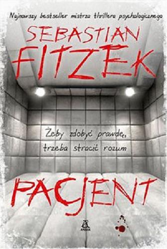 Okładka książki Pacjent / Sebastian Fitzek ; przekład Krzysztof Żak.