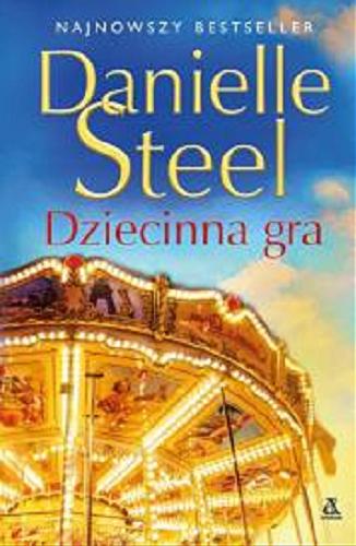 Okładka książki Dziecinna gra / Danielle Steel ; przekład Ewa Ratajczyk.