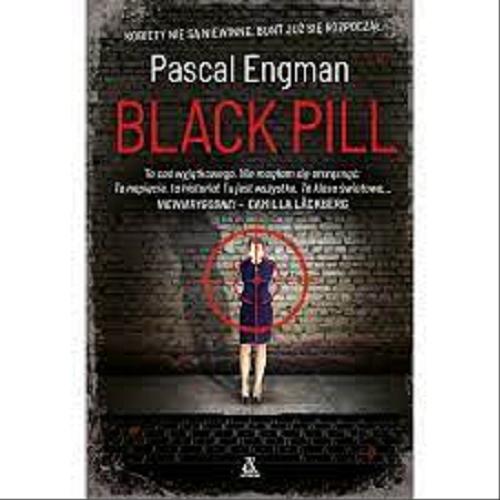 Okładka książki Black Pill / Pascal Engman ; przekład Małgorzata Stefaniuk.