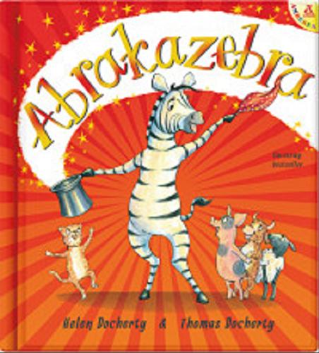 Okładka książki Abrakazebra / tekst Helen Docherty ; ilustracje Thomas Docherty ; przekład Izabela Karpiszuk.