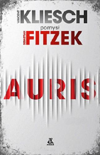 Okładka  Auris / Vincent Kliesch ; pomysł Sebastian Fitzek ; przekład Rafał Sarna.