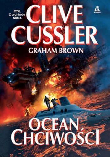 Okładka  Ocean chciwości / Clive Cussler, Graham Brown ; przekład Tomasz Klonowski, Maciej Pintara.