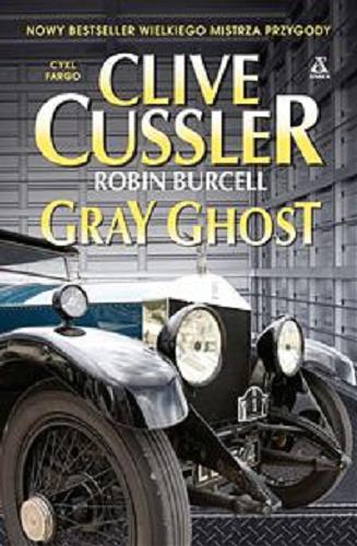 Okładka  Gray Ghost / Clive Cussler, Robin Burcell ; przekład Kamil Kuraszkiewicz, Agnieszka Kowalska.