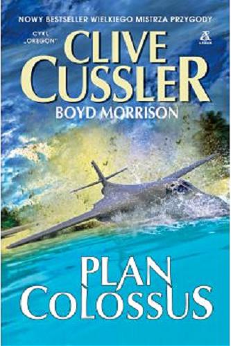 Okładka  Plan Colossus / Clive Cussler, Boyd Morrison ; przekład Maciej Pintara.