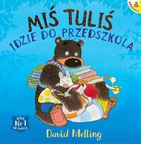Okładka  Miś Tuliś idzie do przedszkola / David Melling ; przekład Małgorzata Cebo-Foniok.