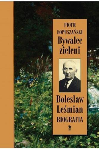 Okładka książki  Bywalec zieleni : Bolesław Leśmian  4