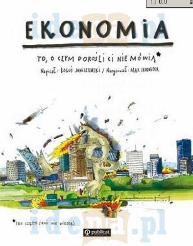 Okładka książki Ekonomia : to, o czym dorośli ci nie mówią / napisał Boguś Janiszewski ; narysował Max Skorwider.