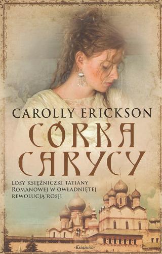 Okładka książki Córka carycy / Carolly Erickson ; przeł. z ang. Paweł Korombel.