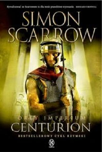 Okładka książki Centurion / Simon Scarrow ; przeł. z ang. Robert J. Szmidt.