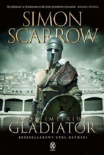 Okładka książki Gladiator / Simon Scarrow ; przełożył z angielskiego Robert J. Szmidt.