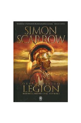 Okładka książki Legion / Simon Scarrow ; przełożył z angielskiego Robert J. Szmidt.