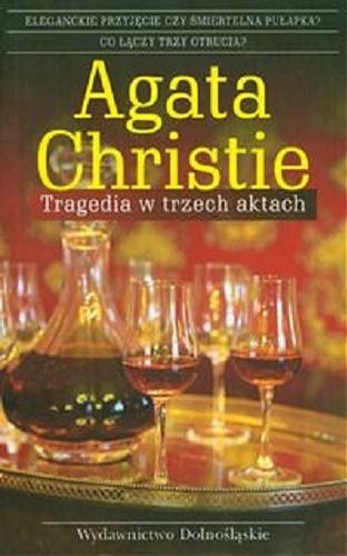 Okładka książki Tragedia w trzech aktach / Agatha Christie ; przełożyła Anna Mencwel.