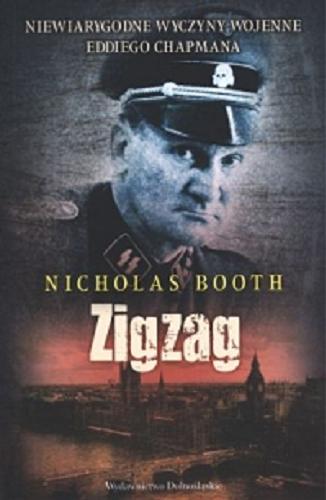 Okładka książki Zigzag :  niewiarygodne wojenne przygody podwójnego agenta Eddiego Chapmana 